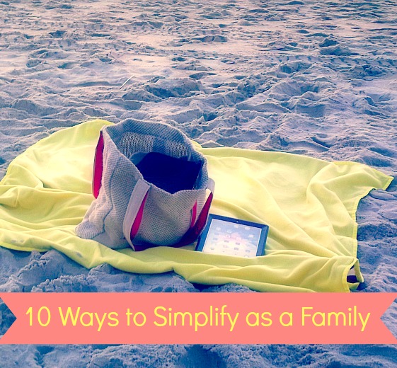 10 Ways to Simplify as a Family