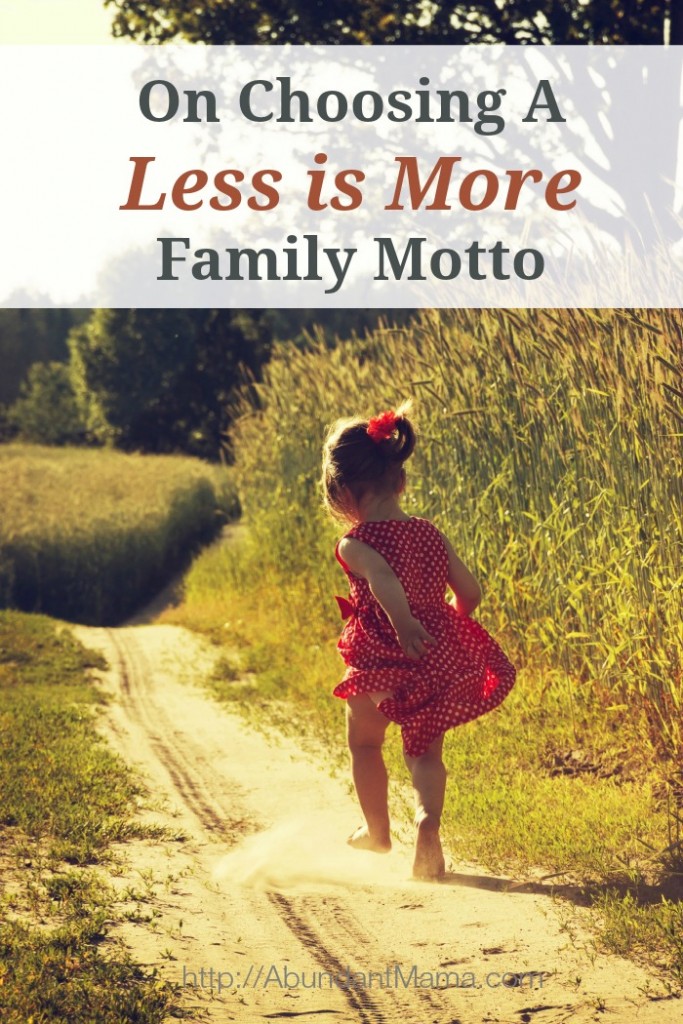 On choosing a "Less is More' family motto