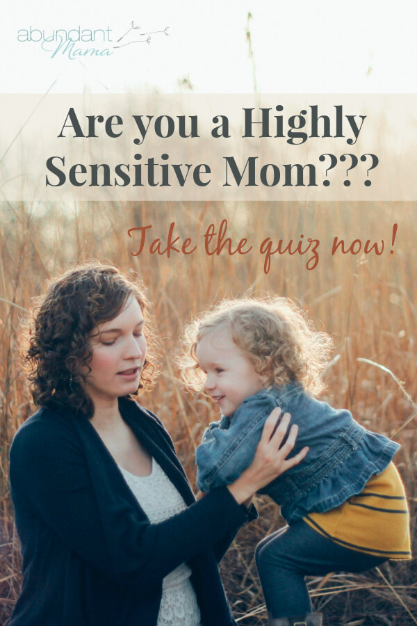 Are you a highly sensitive mom? Take the quiz to find out!